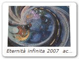 Eternità infinita 2007  acrilico  100x100