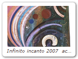 Infinito incanto 2007  acrilico  100x100
