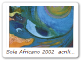 Sole Africano 2002  acrilico  120x80